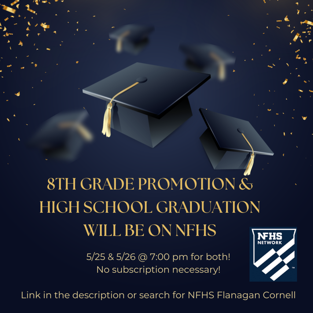 8th Grade Promotion and High School Graduation at 7 pm today and tomorrow.